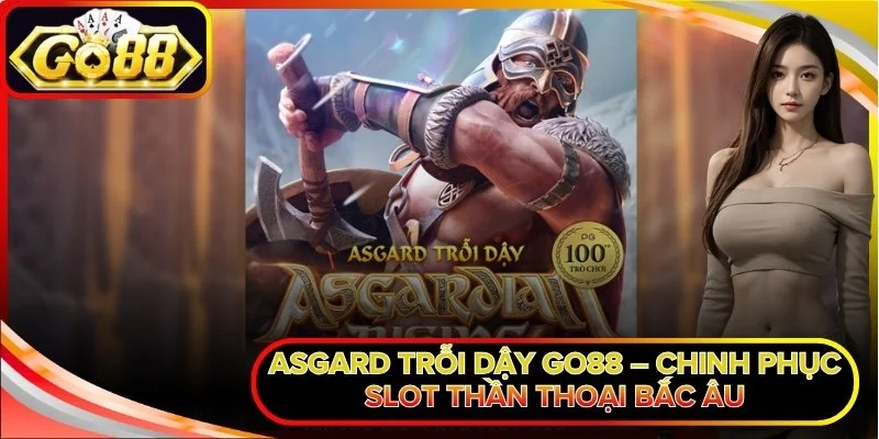 Asgard Trỗi Dậy Go88 – Chinh Phục Slot Thần Thoại Bắc Âu