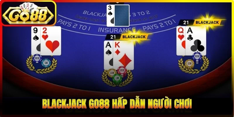Blackjack Go88 hấp dẫn người chơi