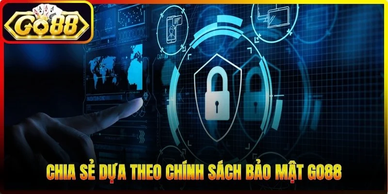 Chia sẻ dựa theo chính sách bảo mật Go88