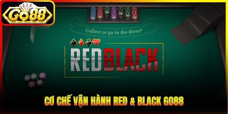 Cơ chế vận hành Red & Black Go88
