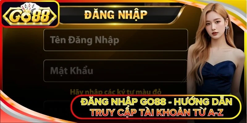 Đăng Nhập Go88 - Hướng Dẫn Truy Cập Tài Khoản Từ A-Z