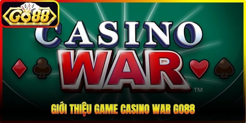 Giới thiệu game Casino War Go88