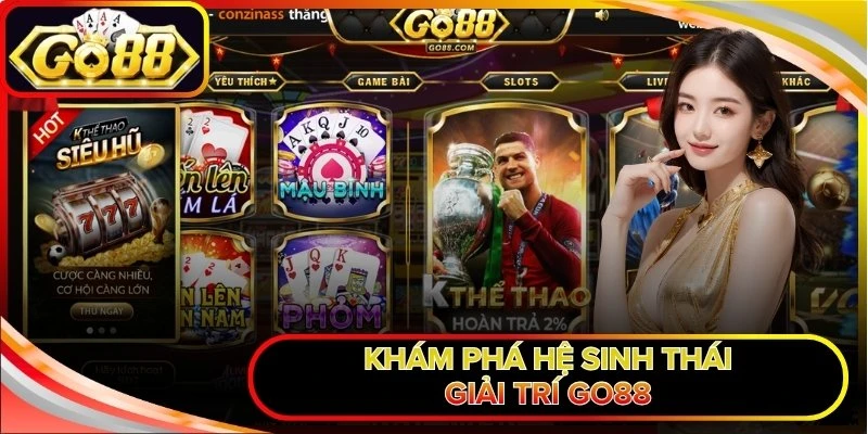 Khám phá hệ sinh thái giải trí Go88