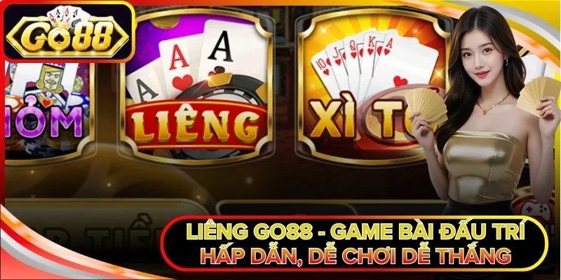 Liêng Go88 - Game bài đấu trí hấp dẫn, dễ chơi dễ thắng