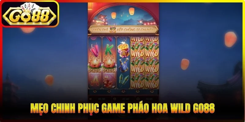 Mẹo chinh phục game Pháo hoa Wild Go88