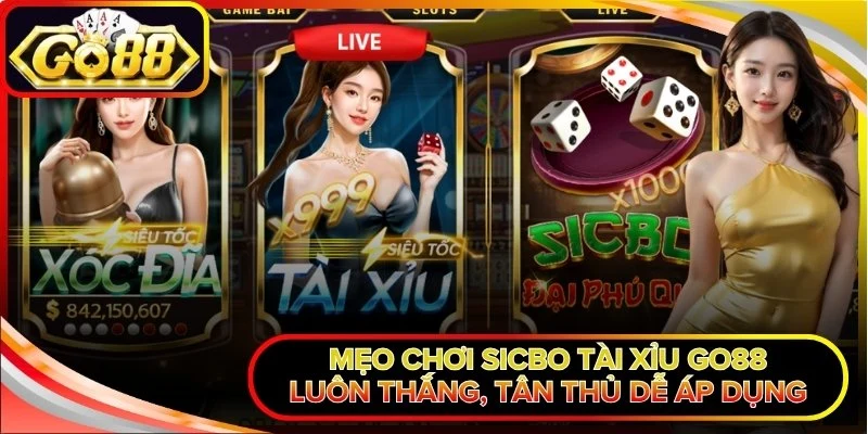 Mẹo Chơi Sicbo Tài Xỉu Go88 Luôn Thắng, Tân Thủ Dễ Áp Dụng