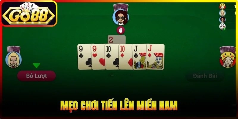 Mẹo chơi Tiến lên miền Nam