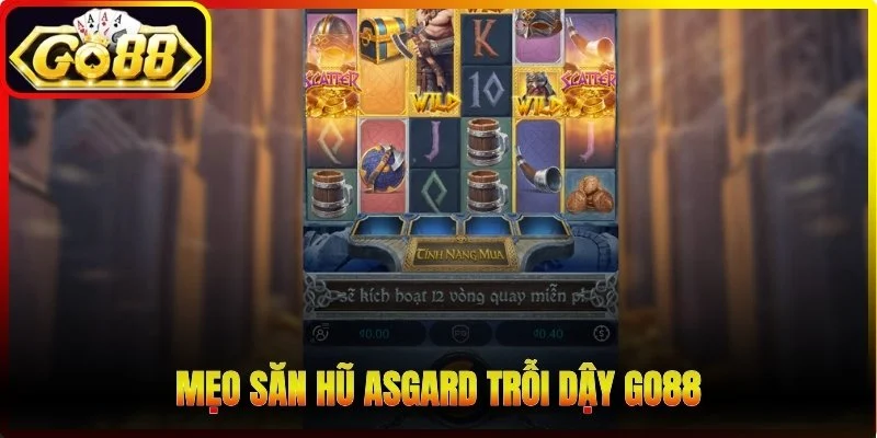 Mẹo săn hũ Asgard trỗi dậy Go88