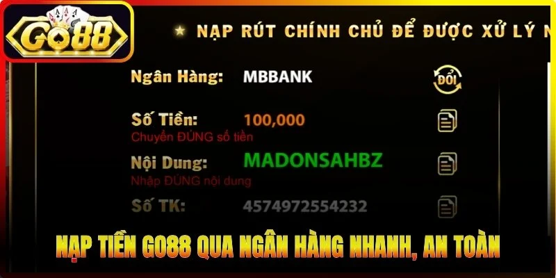 Nạp tiền Go88 qua ngân hàng nhanh, an toàn