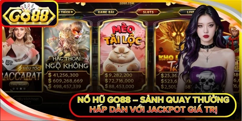 Nổ hũ Go88 – Sảnh Quay Thưởng Hấp Dẫn Với Jackpot Giá Trị