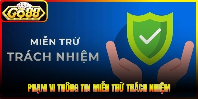 Phạm vi thông tin miễn trừ trách nhiệm