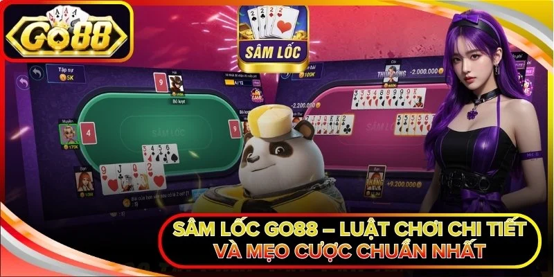 Sâm Lốc Go88 – Luật Chơi Chi Tiết Và Mẹo Cược Chuẩn Nhất