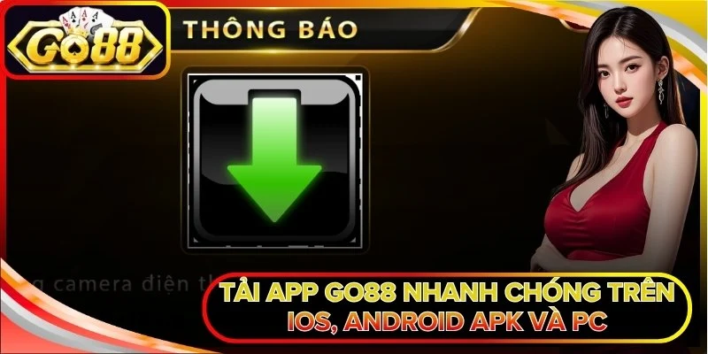 Tải App Go88 Nhanh Chóng Trên iOS, Android APK Và PC