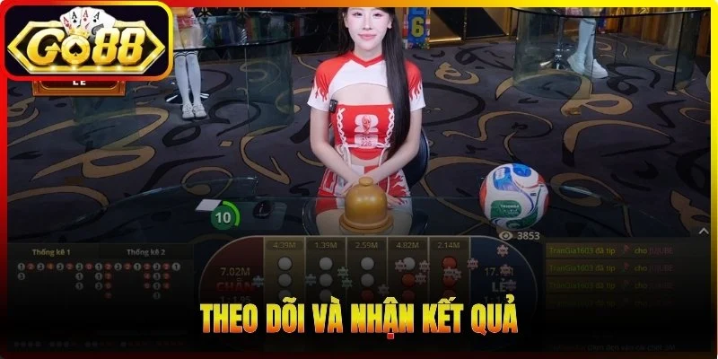 Theo dõi và nhận kết quả