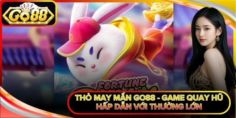 Thỏ May Mắn Go88 - Game Quay Hũ Hấp Dẫn Với Thưởng Lớn