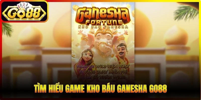 Tìm hiểu game Kho báu Ganesha Go88