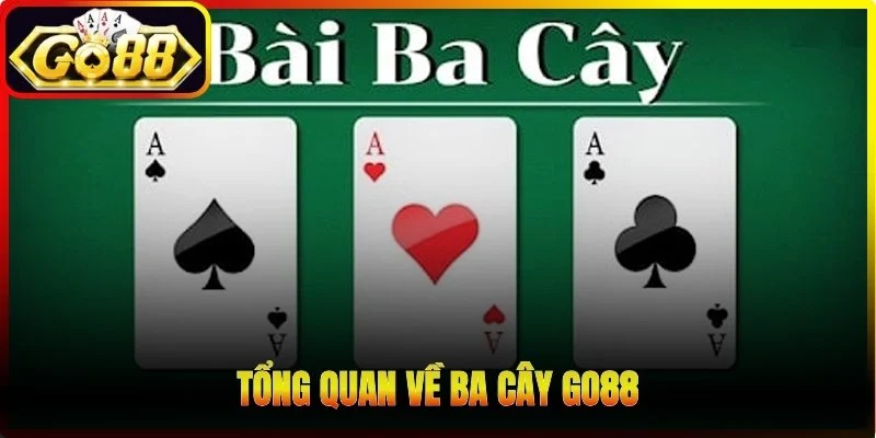 Tổng quan về Ba cây Go88
