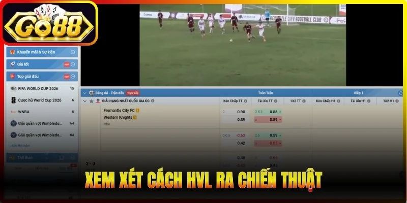 Xem xét cách HVL ra chiến thuật